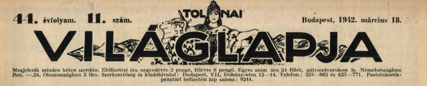 5. ábra. A Tolnai Világlapja fejléce. Az OCR-programok a képes ábrázolásokban megbúvó szövegeket (pl. hirdetések, fejlécek) nem tudják megfelelően értelmezni, mivel a szöveg nem válik el élesen a képtől. (Forrás: Arcanum – Tolnai Világlapja, 1942 – elérve: 2026. 08. 06.)
